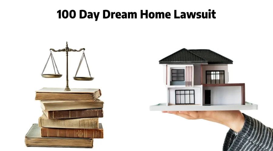 100 day dream home lawsuit